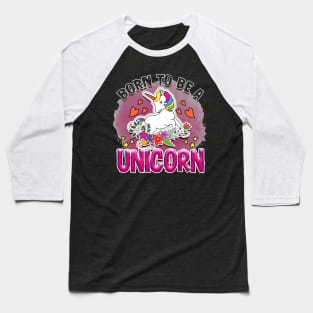 Born to be a Unicorn | T Shirt Design Baseball T-Shirt